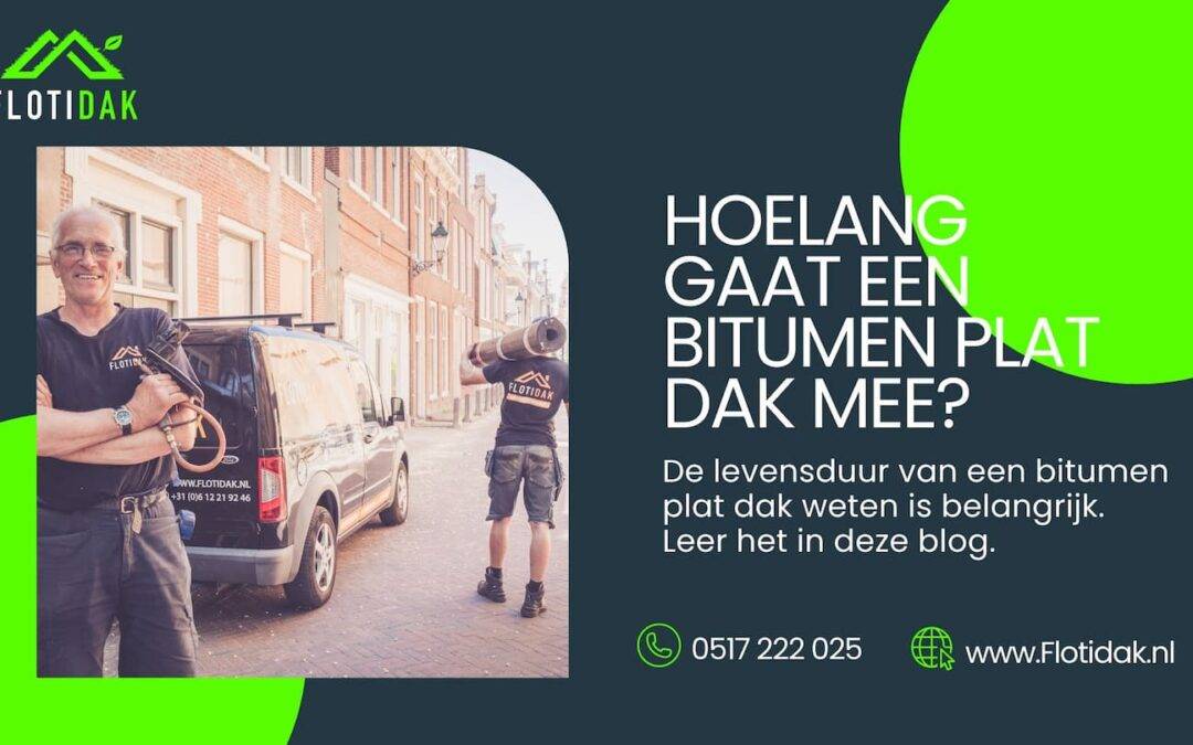 Hoelang gaat een bitumen plat dak mee?