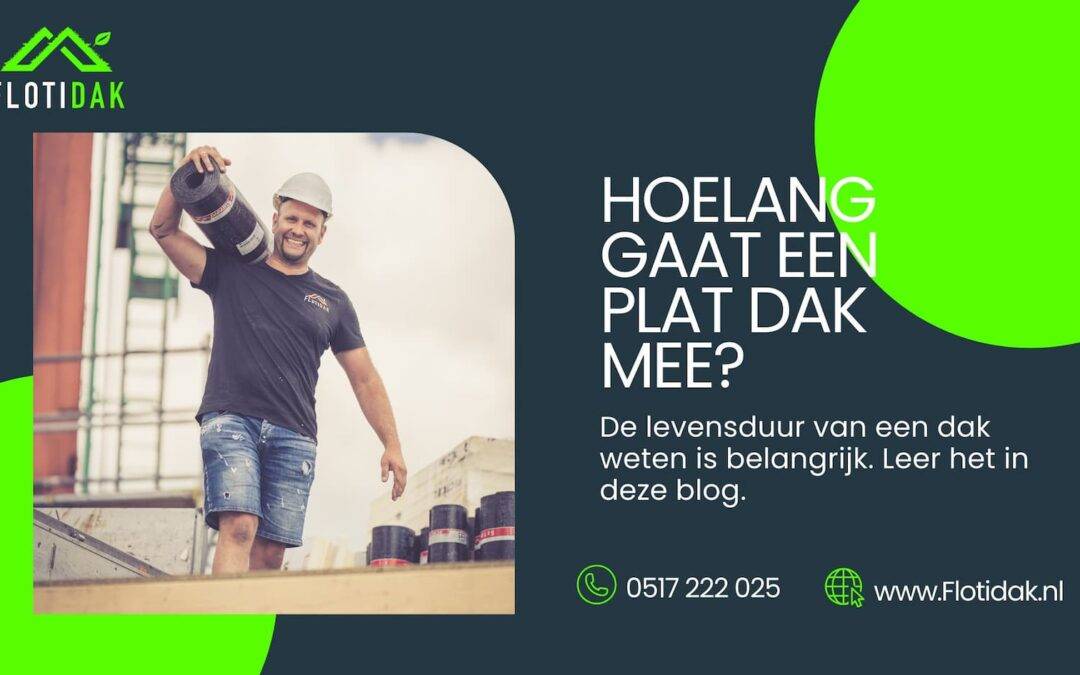 Hoelang gaat een plat dak mee?