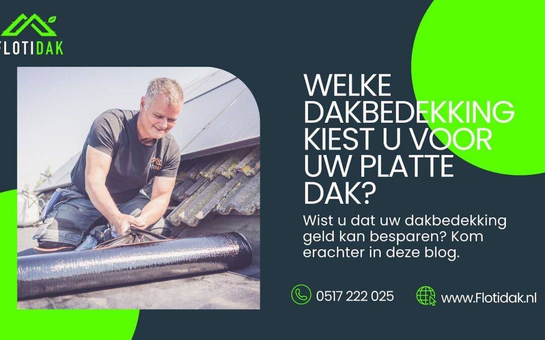 Welke dakbedekking kiest u voor uw platte dak?