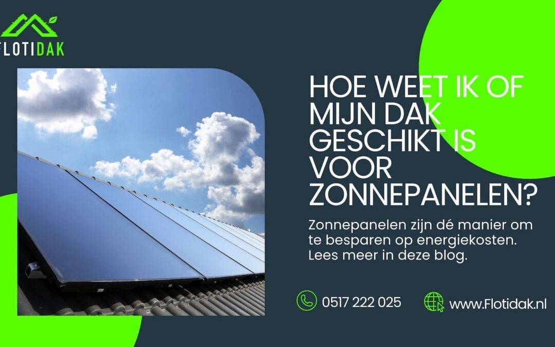 Hoe weet ik of mijn dak geschikt is voor zonnepanelen?